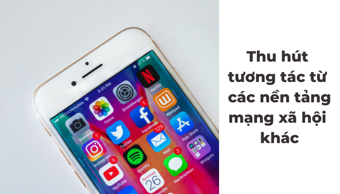 thu hút tương tác từ các nền tảng mạng xã hội khác
