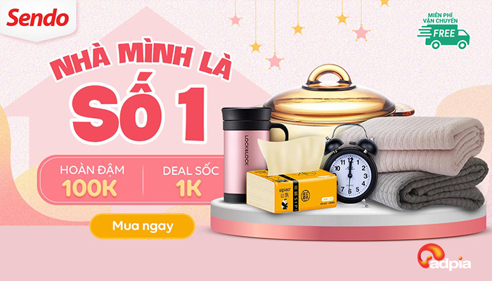 [SENDO] NHÀ MÌNH LÀ SỐ 1 HOÀN ĐẬM 100K KÈM DEAL SỐC 1K