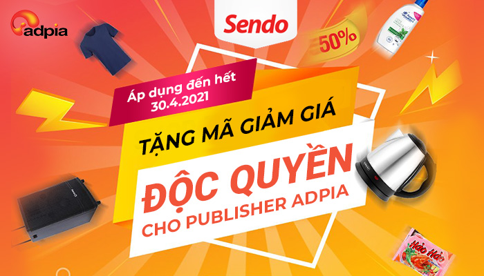 [ĐỘC QUYỀN] SENDO TẶNG MÃ GIẢM GIÁ CHO PUBLISHER CỦA ADPIA