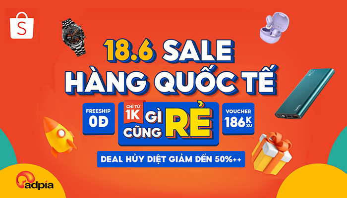 [SHOPEE] 18.6 SALE HÀNG QUỐC TẾ CHÍNH THỨC BẮT ĐẦU
