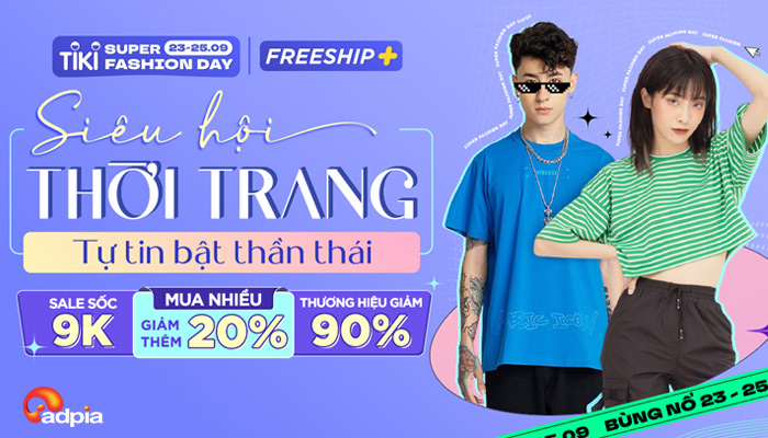 [TIKI] SIÊU HỘI THỜI TRANG - SUPER FASHION DAY | 23.09 - 25.09