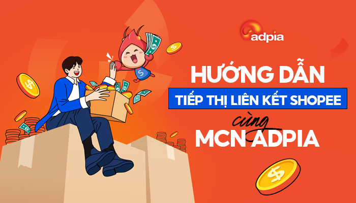 Cách Tạo Liên Kết Nhận Hoa Hồng Cao Cùng MCN Shopee ADPIA