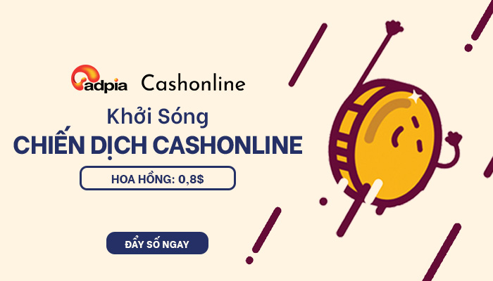 [CHIẾN DỊCH MỚI] Khởi sóng chiến dịch CashOnline