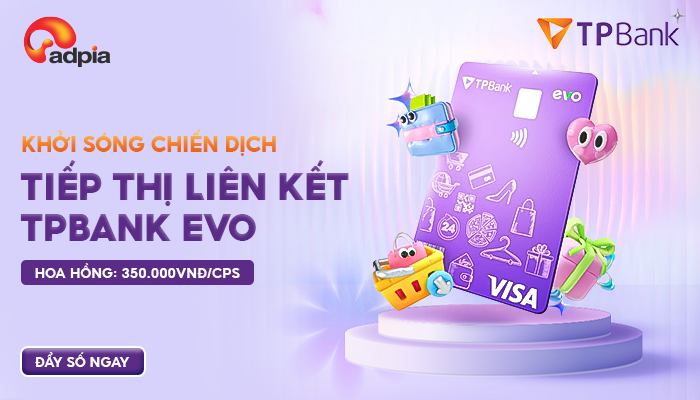 [CHIẾN DỊCH MỚI] Khởi sóng chiến dịch tiếp thị liên kết TP Bank Evo