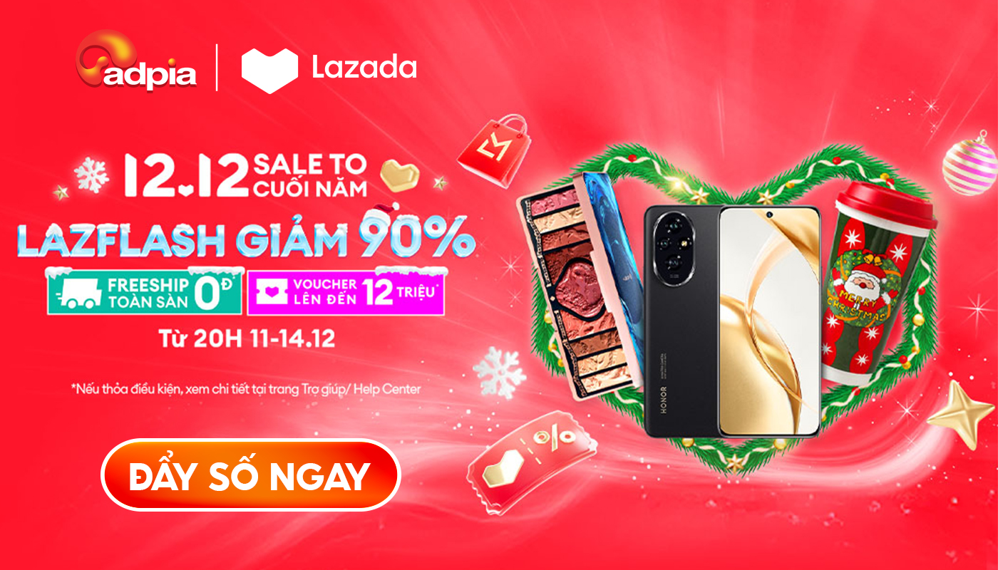 LAZADA 12.12 SALE TO CUỐI NĂM diễn ra từ 20H 11-14.12.2025