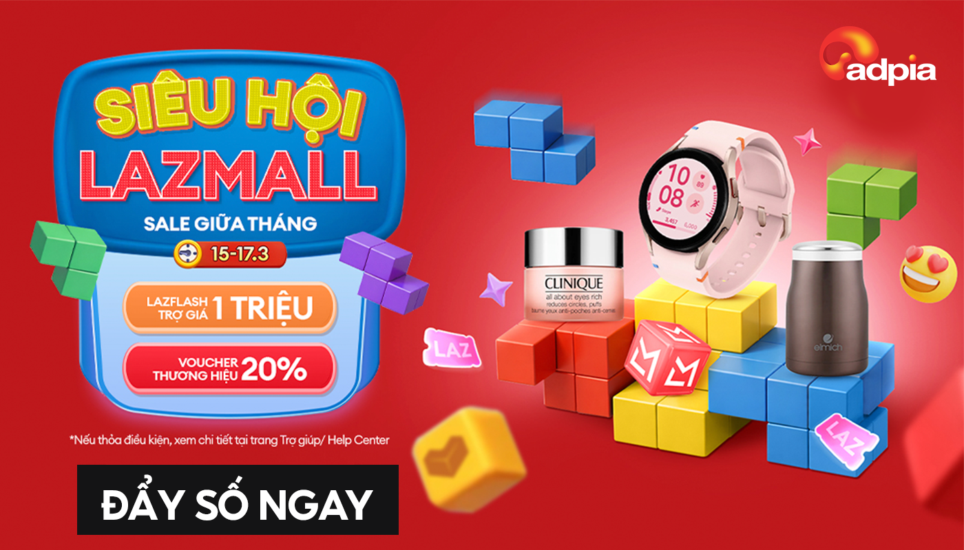 Siêu Hội LazMall – Sale Giữa Tháng 15–17.3