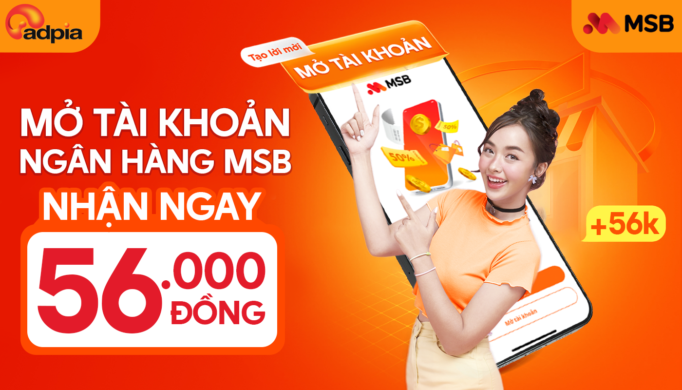 Mở tài khoản ngân hàng MSB, nhận ngay 56.000VND