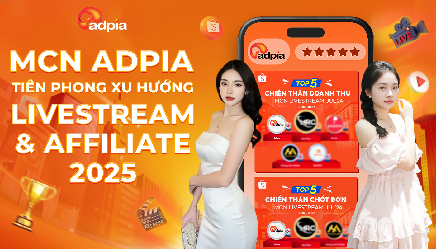 MCN Adpia - Tiên phong xu hướng livestream & Affiliate 2025