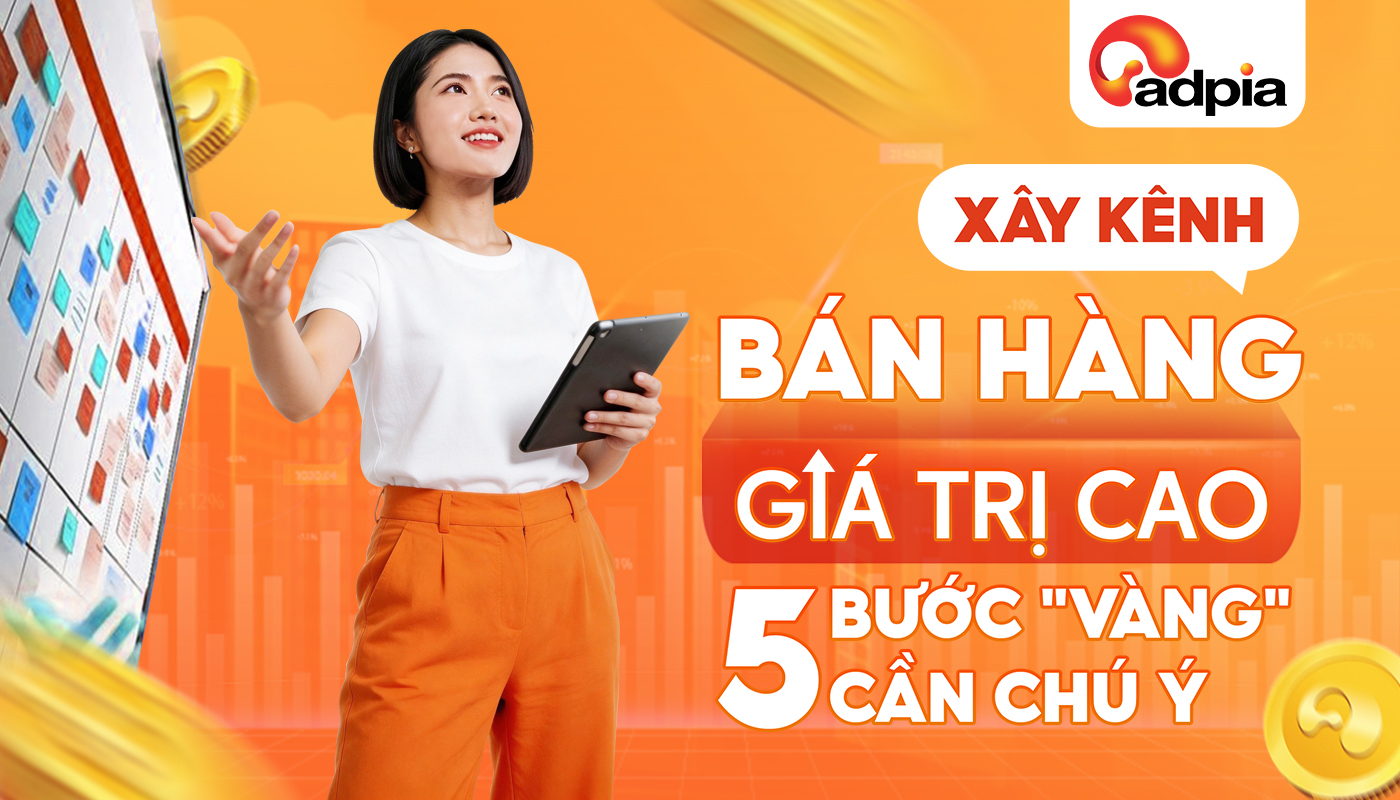 Xây kênh bán hàng giá trị cao 2026: 5 bước "vàng" cần chú ý khi lên kịch bản