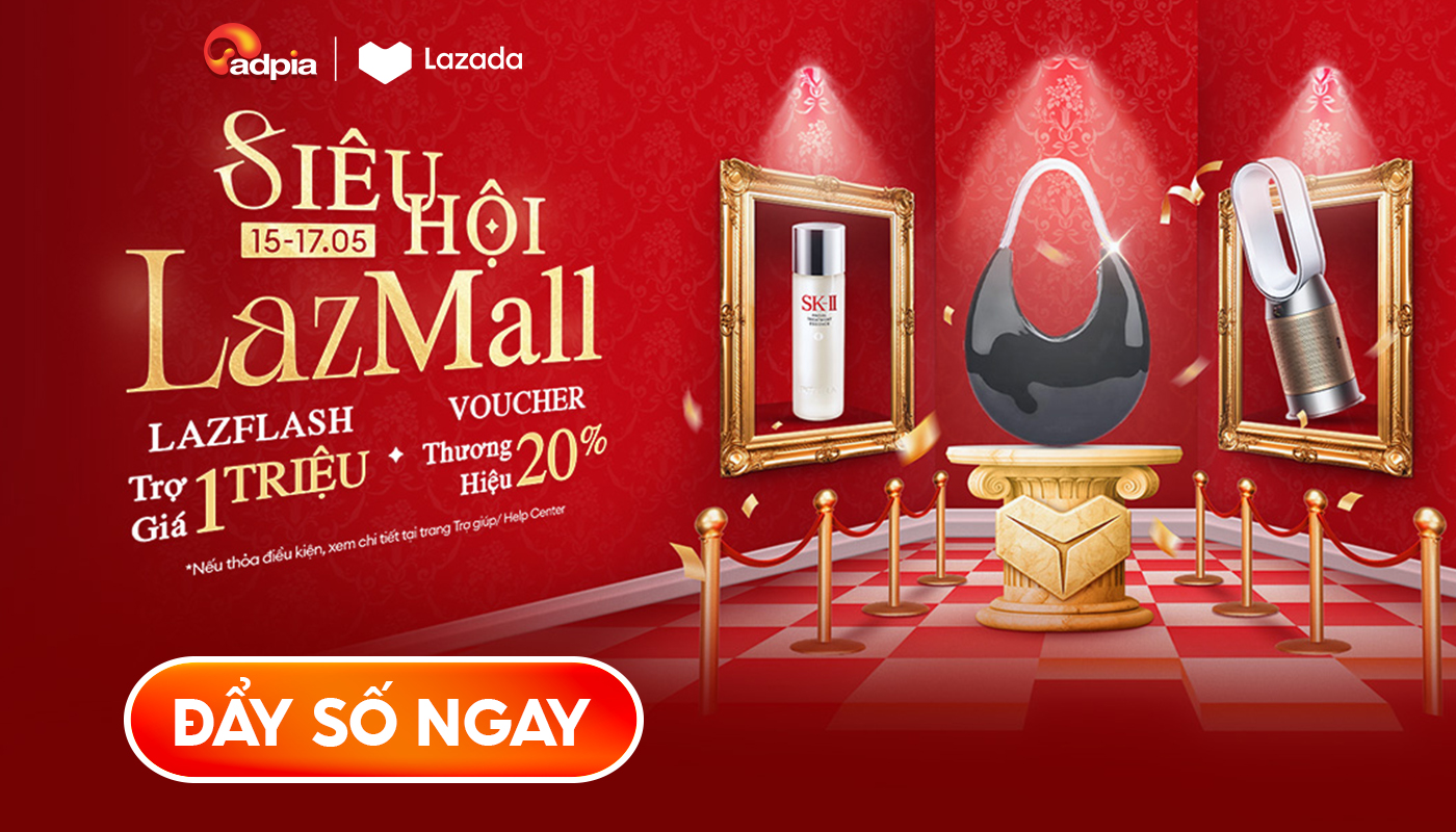 SIÊU HỘI LazMall 15–17.05 CHÍNH THỨC BÙNG NỔ