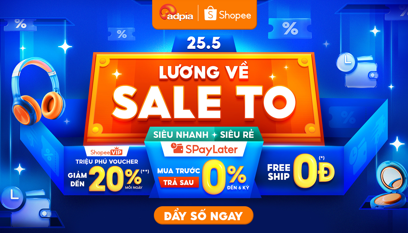 25.5 LƯƠNG VỀ – SHOPEE SALE TO