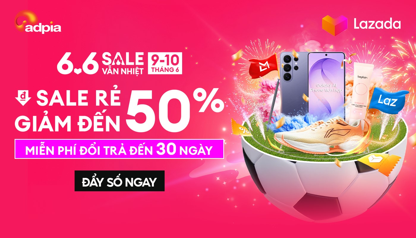 LAZADA 6.6 SALE VẪN NHIỆT – GIẢM ĐẾN 50%!
