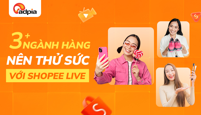 3+ Ngành hàng nên thử sức với Shopee Live